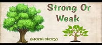 Children's day special# Story time: Strong or Weak!!!